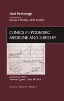 Patologia călcâiului, o ediție a Clinicii de medicină și chirurgie podiatrică - Heel Pathology, An Issue of Clinics in Podiatric Medicine and Surgery