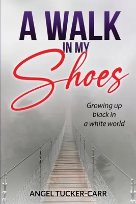 A Walk In My Shoes: Să crești negru într-o lume albă - A Walk In My Shoes: Growing Up Black in a White World