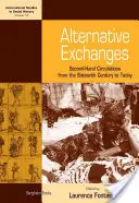 Schimburi alternative: Circulații de mâna a doua din secolul al XVI-lea până în prezent - Alternative Exchanges: Second-Hand Circulations from the Sixteenth Century to the Present