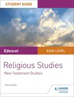 Pearson Edexcel Religious Studies A level/AS Student Guide: Studiul Noului Testament - Pearson Edexcel Religious Studies A level/AS Student Guide: New Testament Studies