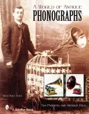 O lume a fonogramelor antice - A World of Antique Phonographs