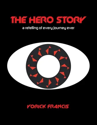 Povestea eroului: O repovestire a fiecărei călătorii dintotdeauna - The Hero Story: A Retelling of Every Journey Ever