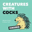 Creaturi cu cocoși - Creatures with Cocks