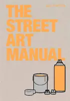 Manualul de artă stradală - The Street Art Manual