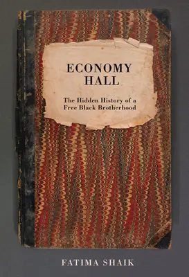 Economy Hall: Istoria ascunsă a unei frății negre libere - Economy Hall: The Hidden History of a Free Black Brotherhood