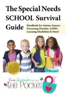Ghidul de supraviețuire la școală pentru nevoi speciale: Manual pentru autism, tulburări de procesare senzorială, Adhd, dificultăți de învățare și multe altele! - The Special Needs School Survival Guide: Handbook for Autism, Sensory Processing Disorder, Adhd, Learning Disabilities & More!