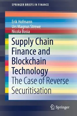 Finanțarea lanțului de aprovizionare și tehnologia Blockchain: Cazul securitizării inverse - Supply Chain Finance and Blockchain Technology: The Case of Reverse Securitisation