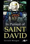 În căutarea Sfântului David: Sfântul Patron al Țării Galilor - In Pursuit of Saint David: Patron Saint of Wales