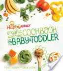 Cartea de bucate cu superalimente organice pentru bebeluși și copii mici The Happy Family - The Happy Family Organic Superfoods Cookbook for Baby & Toddler