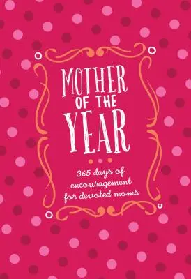 Mother of the Year Faux Leather Gift Edition: 365 de zile de încurajare pentru mamele devotate - Mother of the Year Faux Leather Gift Edition: 365 Days of Encouragement for Devoted Moms