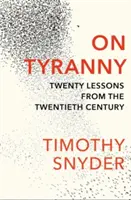On Tyranny - Douăzeci de lecții din secolul XX - On Tyranny - Twenty Lessons from the Twentieth Century