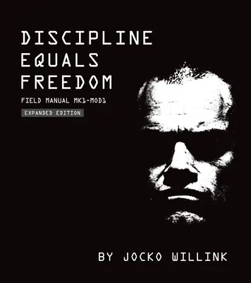 Disciplină egală cu libertate: Manual de teren Mk1-Mod1 - Discipline Equals Freedom: Field Manual Mk1-Mod1