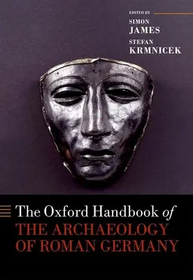 Manualul Oxford de arheologie a Germaniei romane - The Oxford Handbook of the Archaeology of Roman Germany