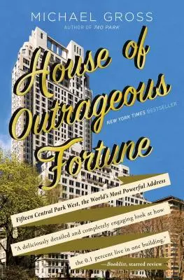 House of Outrageous Fortune: Fifteen Central Park West, cea mai puternică adresă din lume - House of Outrageous Fortune: Fifteen Central Park West, the World's Most Powerful Address