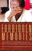 Amintiri interzise: Experiențele femeilor din 1965 în estul Indoneziei - Forbidden Memories: Women's Experiences of 1965 in Eastern Indonesia