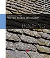 Conservarea practică a clădirilor: Acoperișuri (England Historic (Historic England UK)) - Practical Building Conservation: Roofing (England Historic (Historic England UK))