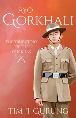 Ayo Gorkhali: Povestea adevărată a Gurkhasilor - Ayo Gorkhali: The True Story of the Gurkhas