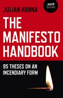 Manualul Manifestului: 95 de teze despre o formă incendiară - The Manifesto Handbook: 95 Theses on an Incendiary Form
