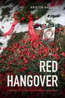 Red Hangover: Moșteniri ale comunismului secolului XX - Red Hangover: Legacies of Twentieth-Century Communism