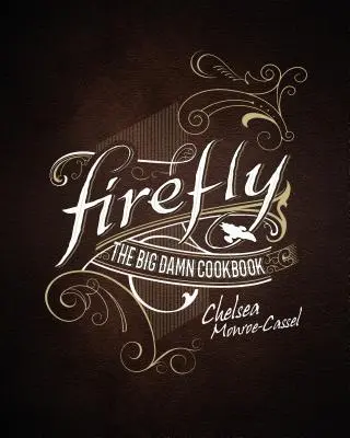 Firefly - Cartea de bucate Big Damn - Firefly - The Big Damn Cookbook