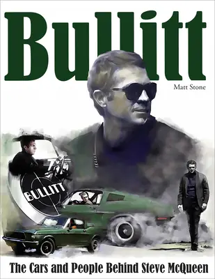 Bullitt: Mașinile și oamenii din spatele lui Steve McQueen - Bullitt: The Cars and People Behind Steve McQueen