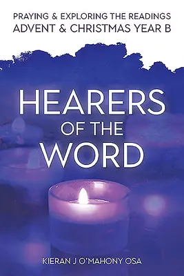 Ascultători ai Cuvântului: Rugăciunea și explorarea lecturilor pentru Advent și Crăciun, Anul B - Hearers of the Word: Praying and Exploring the Readings for Advent and Christmas, Year B