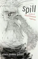 Spill: Scene de fugitivitate feministă neagră - Spill: Scenes of Black Feminist Fugitivity