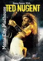 Motor City Madhouse: Going Gonzo cu Ted Nugent - Motor City Madhouse: Going Gonzo with Ted Nugent