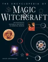 Enciclopedia Magiei și Vrăjitoriei: O referință istorică ilustrată a lumilor spirituale - The Encyclopedia of Magic & Witchcraft: An Illustrated Historical Reference to Spiritual Worlds