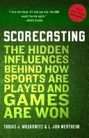 Scorecasting: Influențele ascunse din spatele modului în care se joacă sporturile și se câștigă jocurile - Scorecasting: The Hidden Influences Behind How Sports Are Played and Games Are Won