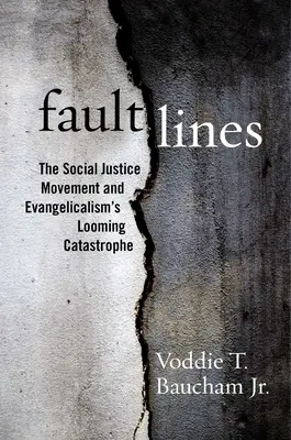 Fault Lines: Mișcarea pentru justiție socială și catastrofa iminentă a evanghelismului: The Social Justice Movement and Evangelicalism's Looming Catastrophe - Fault Lines: The Social Justice Movement and Evangelicalism's Looming Catastrophe