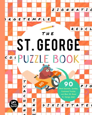 The St. George Puzzle Book: 90 Word Searches, Jumbles, Crossword Puzzles, and More Totul despre St. George, Utah! - The St. George Puzzle Book: 90 Word Searches, Jumbles, Crossword Puzzles, and More All about St. George, Utah!