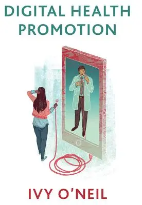 Promovarea digitală a sănătății: O introducere critică - Digital Health Promotion: A Critical Introduction