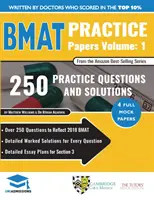 BMAT Practice Papers Volume 1 - Peste 250 de întrebări care reflectă BMAT 2018, soluții lucrate în detaliu pentru fiecare întrebare, planuri detaliate de eseuri pentru secti - BMAT Practice Papers Volume 1 - Over 250 Questions to Reflect 2018 BMAT, Detailed Worked Solutions for Every Question, Detailed Essay Plans for Secti