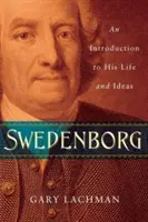 Swedenborg: O introducere în viața și ideile sale - Swedenborg: An Introduction to His Life and Ideas