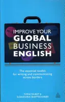 Îmbunătățiți-vă engleza de afaceri globală: Setul de instrumente esențiale pentru a scrie și a comunica peste granițe - Improve Your Global Business English: The Essential Toolkit for Writing and Communicating Across Borders