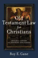 Legea Vechiului Testament pentru creștini: Contextul original și aplicarea durabilă - Old Testament Law for Christians: Original Context and Enduring Application