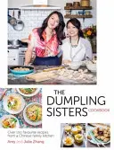 Dumpling Sisters Carte de bucate: Peste 100 de rețete preferate din bucătăria unei familii chineze - Dumpling Sisters Cookbook: Over 100 Favourite Recipes from a Chinese Family Kitchen