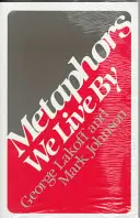 Metaforele prin care trăim - Metaphors We Live by