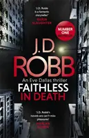 Fără credință în moarte: Un thriller cu Eve Dallas (Cartea 52) - Faithless in Death: An Eve Dallas thriller (Book 52)