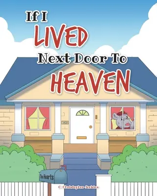 Dacă aș trăi alături de Rai - If I Lived Next Door To Heaven