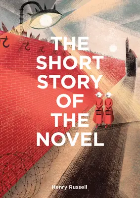 The Short Story of the Novel: Un ghid de buzunar pentru genuri, romane, teme și tehnici cheie - The Short Story of the Novel: A Pocket Guide to Key Genres, Novels, Themes and Techniques