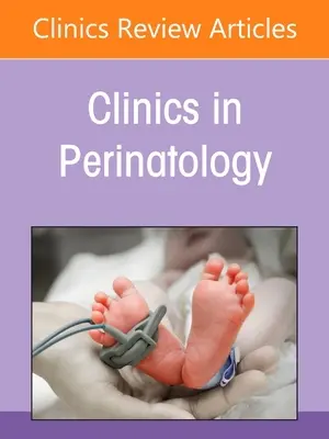 Infecții perinatale și neonatale, o ediție a Clinicii în Perinatologie - Perinatal and Neonatal Infections, an Issue of Clinics in Perinatology