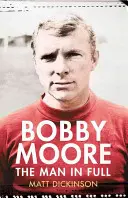 Bobby Moore - Omul în întregime - Bobby Moore - The Man in Full