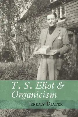 T. S. Eliot și organicismul - T. S. Eliot & Organicism