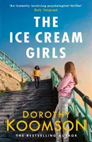 Ice Cream Girls - un thriller psihologic captivant de la autoarea bestsellerului - Ice Cream Girls - a gripping psychological thriller from the bestselling author