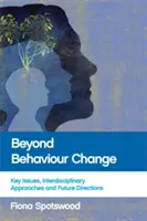 Beyond Behaviour Change: Probleme-cheie, abordări interdisciplinare și direcții viitoare - Beyond Behaviour Change: Key Issues, Interdisciplinary Approaches and Future Directions