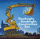 Noapte bună, noapte bună șantier de construcții (cărți cu copertă tare pentru copii mici, cărți preșcolare pentru copii) - Goodnight, Goodnight Construction Site (Hardcover Books for Toddlers, Preschool Books for Kids)