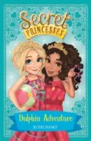 Prințesele secrete: Aventura delfinilor - Cartea 2 - Secret Princesses: Dolphin Adventure - Book 2