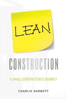 Lean Construction: Călătoria unui mic antreprenor - Lean Construction: A Small Contractor's Journey